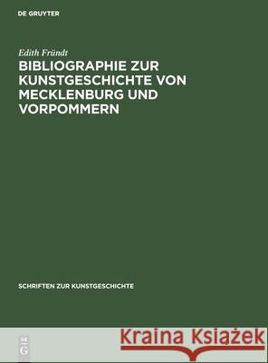 Bibliographie zur Kunstgeschichte von Mecklenburg und Vorpommern Edith Fründt 9783112473672 De Gruyter