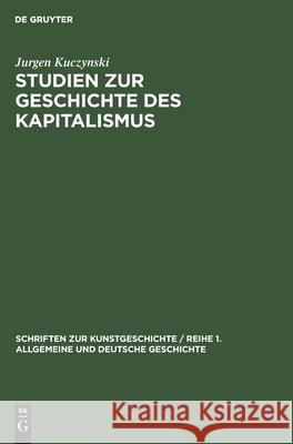 Studien Zur Geschichte Des Kapitalismus Kuczynski, Jurgen 9783112473696