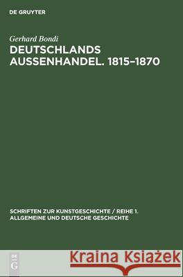 Deutschlands Aussenhandel. 1815-1870 Gerhard Bondi 9783112473733