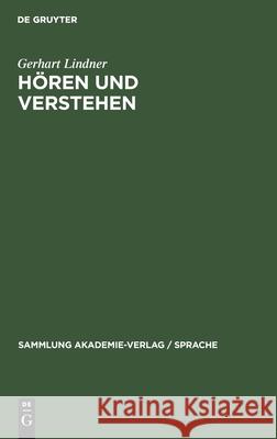 Hören Und Verstehen: Phonetische Grundlagen Der Auditiven Lautsprachperzeption Gerhart Lindner 9783112473894 De Gruyter