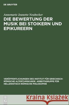 Die Bewertung der Musik bei Stoikern und Epikureern Annemarie Jeanette Neubecker 9783112477038 De Gruyter