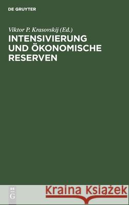 Intensivierung Und Ökonomische Reserven Alfred Tomm, Viktor P Krasovskij, Gerhard Krupp, No Contributor 9783112477571