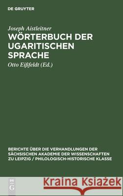 Wörterbuch Der Ugaritischen Sprache Joseph Aistleitner, Otto Eißfeldt 9783112477595 De Gruyter