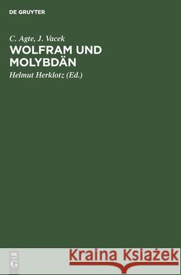 Wolfram Und Molybdän C J Agte Vacek, J Vacek, Helmut Herklotz 9783112477892 De Gruyter