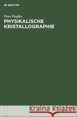 Physikalische Kristallographie Peter Paufler 9783112478578 De Gruyter