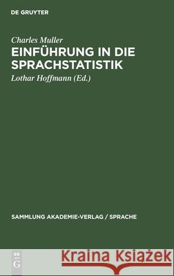 Einführung in Die Sprachstatistik Charles Muller, Lothar Hoffmann, Fritz Heinzmann 9783112478677