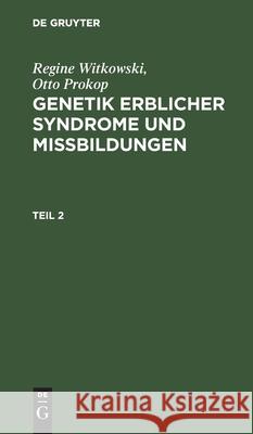 Regine Witkowski; Otto Prokop: Genetik Erblicher Syndrome Und Missbildungen. Teil 2 Regine Witkowski, Otto Prokop, No Contributor 9783112478950