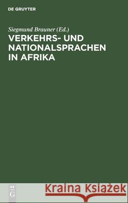 Verkehrs- Und Nationalsprachen in Afrika Siegmund Brauner, No Contributor 9783112478974
