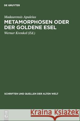 Metamorphosen Oder Der Goldene Esel Madaurensis Apuleius, Werner Krenkel 9783112479131 De Gruyter