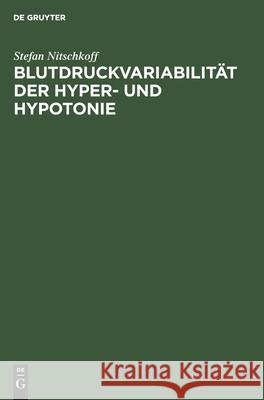 Blutdruckvariabilität Der Hyper- Und Hypotonie: Eine Selbstmessungsstudie Stefan Nitschkoff 9783112479193