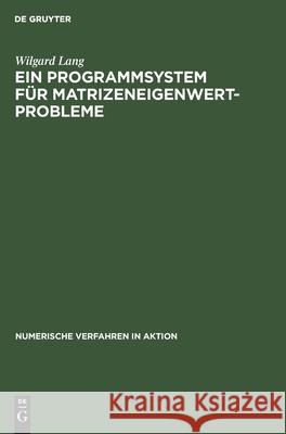 Ein Programmsystem Für Matrizeneigenwertprobleme Lang, Wilgard 9783112479292 de Gruyter