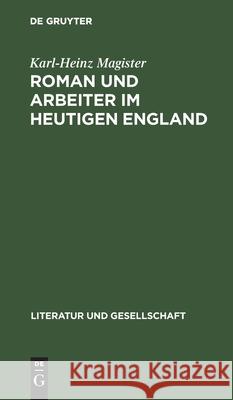 Roman Und Arbeiter Im Heutigen England Magister, Karl-Heinz 9783112479537 de Gruyter