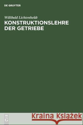 Konstruktionslehre Der Getriebe Lichtenheldt, Willibald 9783112480076 de Gruyter