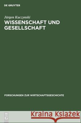 Wissenschaft Und Gesellschaft: Studien Und Essays Über Sechs Jahrtausende Kuczynski, Jürgen 9783112480557 de Gruyter