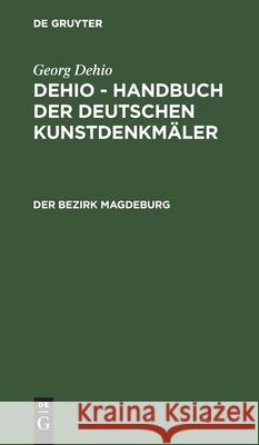 Der Bezirk Magdeburg Georg Dehio, Ernst Gall, No Contributor 9783112481097