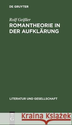 Romantheorie in Der Aufklärung: Thesen Und Texte Zum Roman Des 18. Jahrhunderts in Frankreich Rolf Geißler 9783112481318 De Gruyter
