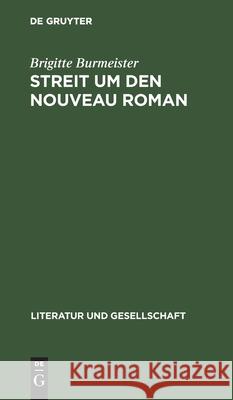 Streit Um Den Nouveau Roman: Eine Andere Literatur Und Ihre Leser Burmeister, Brigitte 9783112481356 de Gruyter