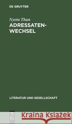 Adressatenwechsel: Literarische Kommunikation in Sowjetrußland, (1917-1930) Thun, Nyota 9783112481516 de Gruyter