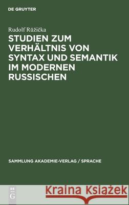 Studien Zum Verhältnis Von Syntax Und Semantik Im Modernen Russischen Rŭzička, Rudolf 9783112481752