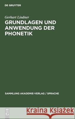 Grundlagen Und Anwendung Der Phonetik Lindner, Gerhart 9783112481776 de Gruyter