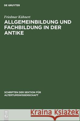 Allgemeinbildung Und Fachbildung in Der Antike Friedmar Kühnert 9783112481936
