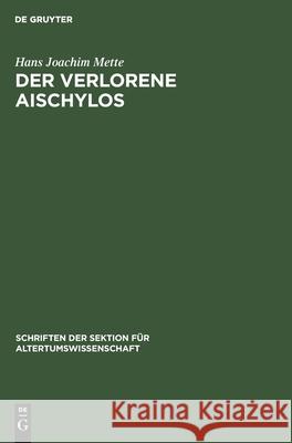 Der Verlorene Aischylos Hans Joachim Mette 9783112482018 De Gruyter