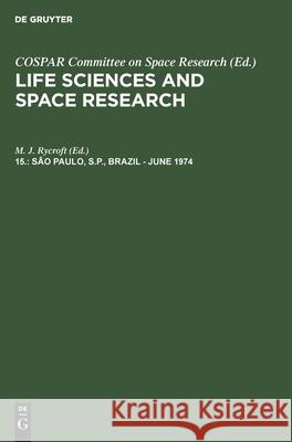 Sāo Paulo, S.P., Brazil - June 1974: Proceedings of Open Meetings of Working Groups on Physical Sciences of the Seventeenth Plenary Meeting of Cospar M J Rycroft, No Contributor 9783112482117 De Gruyter