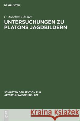 Untersuchungen Zu Platons Jagdbildern Classen, C. Joachim 9783112482179 de Gruyter