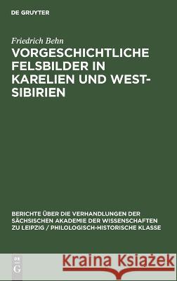 Vorgeschichtliche Felsbilder in Karelien Und West- Sibirien Friedrich Behn 9783112482339 De Gruyter