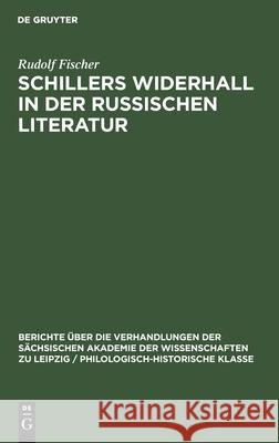Schillers Widerhall in Der Russischen Literatur Rudolf Fischer 9783112482872