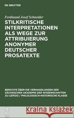 Stilkritische Interpretationen als Wege zur Attribuierung anonymer deutscher Prosatexte Ferdinand Josef Schneider 9783112483138