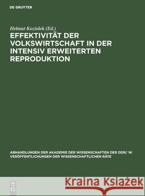 Effektivität Der Volkswirtschaft in Der Intensiv Erweiterten Reproduktion Koziolek, Helmut 9783112483657 de Gruyter