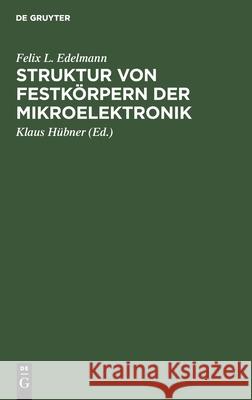 Struktur Von Festkörpern Der Mikroelektronik Edelmann, Felix L. 9783112484616 de Gruyter