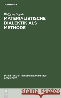 Materialistische Dialektik ALS Methode Segeth, Wolfgang 9783112485057 de Gruyter