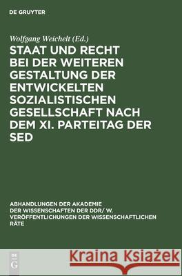 Staat Und Recht Bei Der Weiteren Gestaltung Der Entwickelten Sozialistischen Gesellschaft Nach Dem XI. Parteitag Der sed Weichelt, Wolfgang 9783112485156