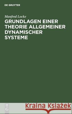 Grundlagen Einer Theorie Allgemeiner Dynamischer Systeme Locke, Manfred 9783112485736 de Gruyter