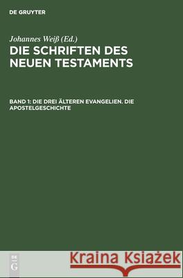 Die Drei Älteren Evangelien. Die Apostelgeschichte Johannes Weiß, No Contributor 9783112485958
