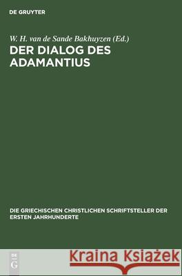 Der Dialog Des Adamantius Sande Bakhuyzen, W. H. Van de 9783112485996 de Gruyter