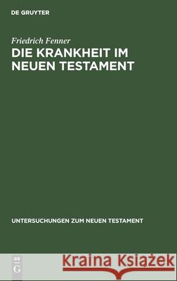 Die Krankheit Im Neuen Testament Fenner, Friedrich 9783112486139