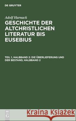 Die Überlieferung und der Bestand, Halbband 2 Adolf Harnack, No Contributor 9783112486351 De Gruyter