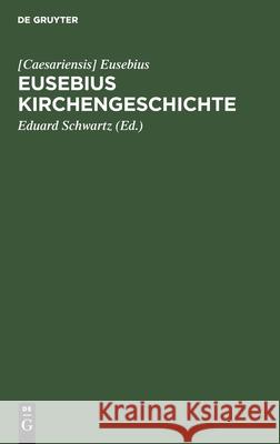 Eusebius Kirchengeschichte: Kleine Ausgabe [Caesariensis] Eusebius, Eduard Schwartz 9783112486818 De Gruyter
