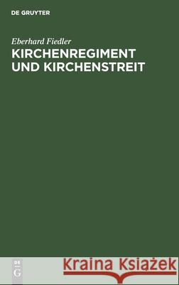 Kirchenregiment Und Kirchenstreit Fiedler, Eberhard 9783112486870