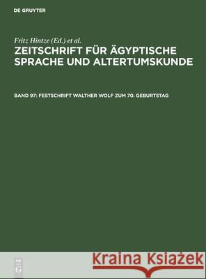 Festschrift Walther Wolf zum 70. Geburtstag Fritz Hintze, Siegfried Morenz, No Contributor 9783112487792