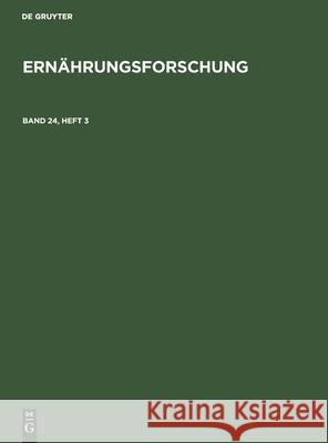 Ernährungsforschung. Band 24, Heft 3 No Contributor 9783112487990 De Gruyter