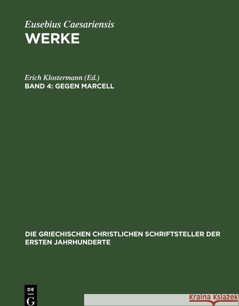 Gegen Marcell: Über die kirchliche Theologie. Die Fragmente Marcells Erich Klostermann, Günther Christian Hansen 9783112489871