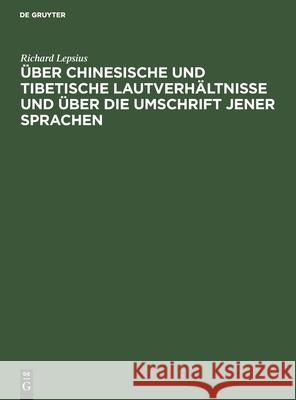 Über chinesische und tibetische Lautverhältnisse und über die Umschrift jener Sprachen Richard Lepsius 9783112490372 De Gruyter