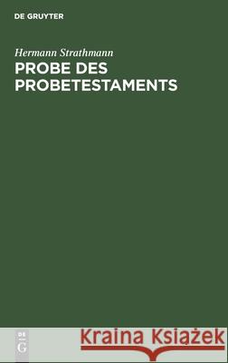Probe Des Probetestaments: Kritik Und Dank Strathmann, Hermann 9783112490518 de Gruyter