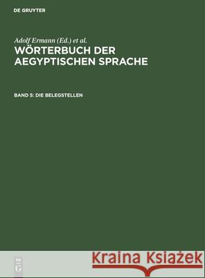 Die Belegstellen Adolf Erman, Hermann Grapow, No Contributor 9783112490976 De Gruyter