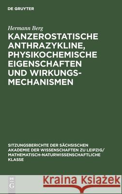 Kanzerostatische Anthrazykline, Physikochemische Eigenschaften Und Wirkungsmechanismen Hermann Berg 9783112495896