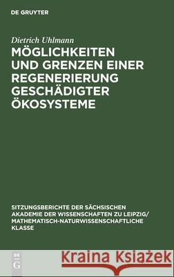 Möglichkeiten Und Grenzen Einer Regenerierung Geschädigter Ökosysteme Uhlmann, Dietrich 9783112495971